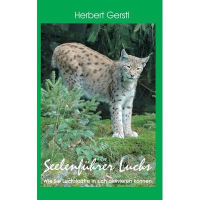Seelenführer Luchs, Taschenbuch von Herbert Gerstl, BoD – Books on Demand, 978-3-8482-3799-9