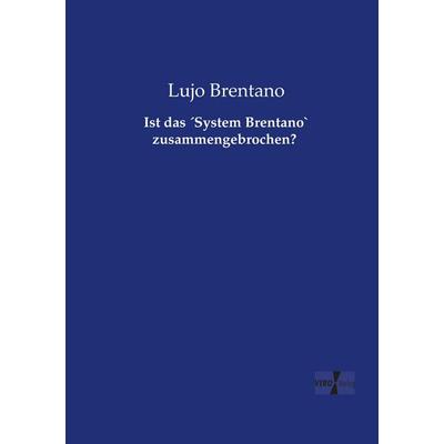 Ist das ´System Brentano` zusammengebrochen?, Taschenbuch von Lujo Brentano, Vero Verlag, 978-3-7372-1460-5