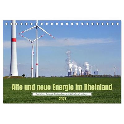 Alte und neue Energie im Rheinland - zwischen Braunkohletagebau und Windkraftanlagen (Tischkalender 2027 DIN A5 quer), CALVENDO Monatskalender