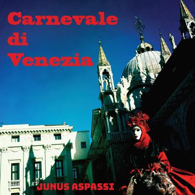 Carnevale di Venezia, Taschenbuch von Junus Aspassi, Tredition, 978-3-384-14349-5