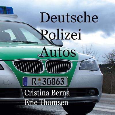 Deutsche Polizeiautos, Gebundene Ausgabe von Cristina Berna,Eric Thomsen, BoD – Books on Demand, 978-3-7583-3147-3