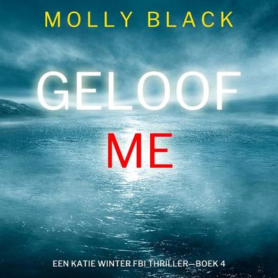 Geloof Me (Een Katie Winter FBI Thriller—Boek 4) - Molly Black, Audio, 9798341562875