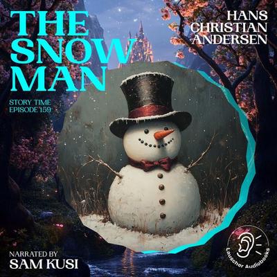 The Snow Man (Story Time, Episode 159) - Hans Christian Andersen, Audio, 9783711922403
