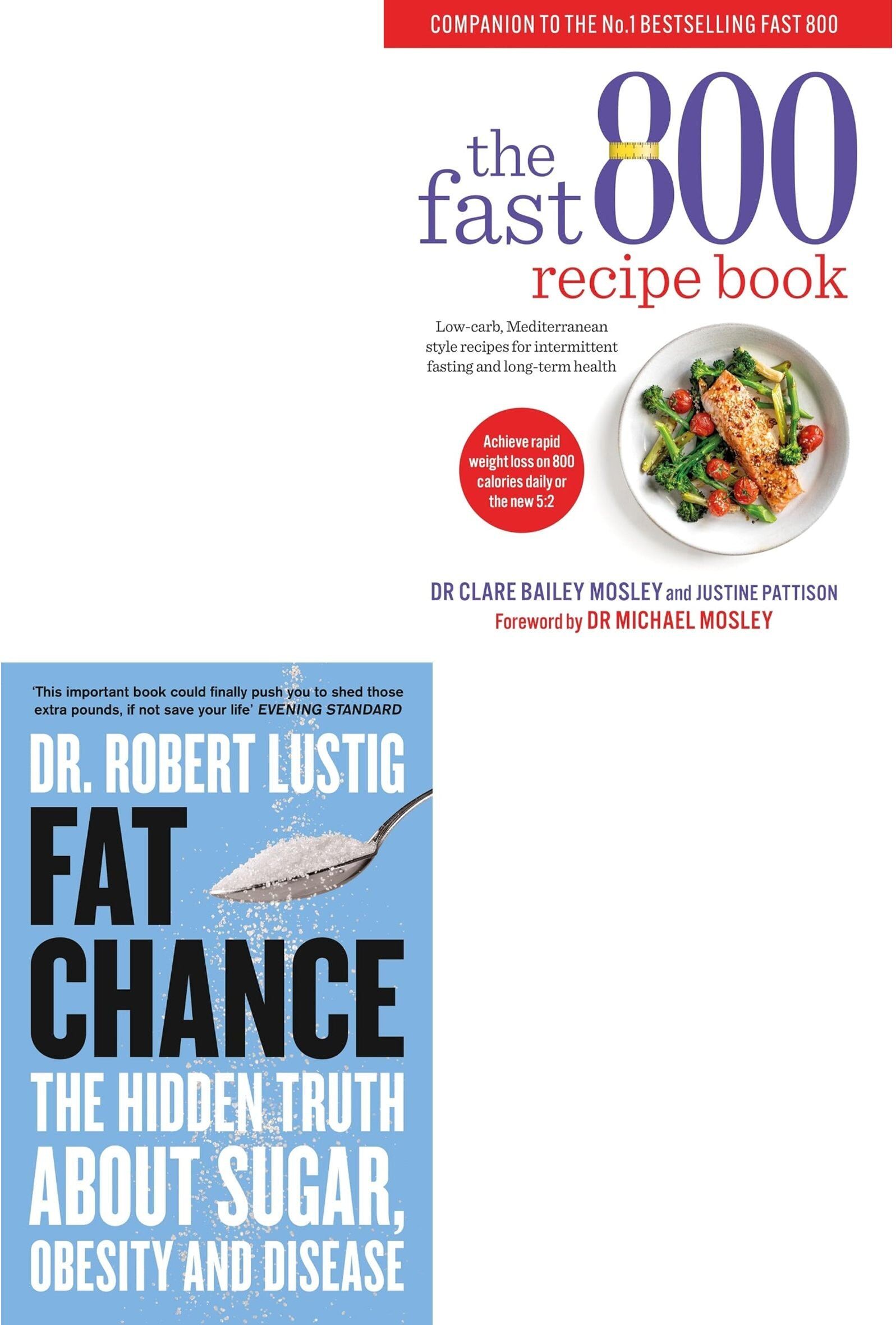 FOURTH ESTATE/SHORT BOOKS LTD Fat Chance by Dr Robert Lustig & The Fast 800 Recipe Book - 2 Books Collection Set