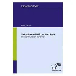 Virtualisierte DMZ auf Xen Basis, Fachbücher von René Karcher