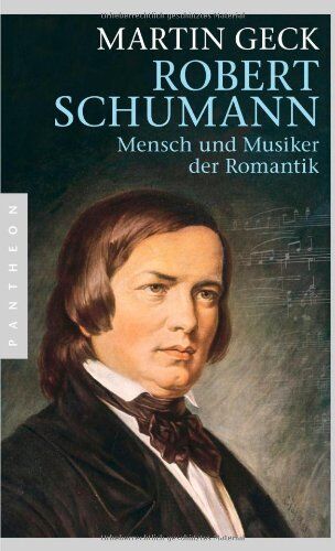 Martin Geck - Robert Schumann: Mensch und Musiker der Romantik - Preis vom 09.10.2026 07:28:09 h