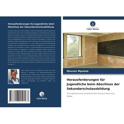 Herausforderungen für Jugendliche beim Abschluss der Sekundarschulausbildung, Taschenbuch von Mavuto Mpulula, Verlag Unser Wissen, 978-620-8-21956-7