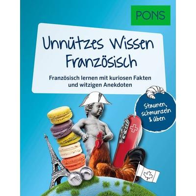 PONS Unnützes Wissen Französisch, Taschenbuch von , PONS Langenscheidt GmbH, 978-3-12-566010-6