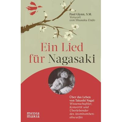 Ein Lied für Nagasaki, Gebundene Ausgabe von Paul Glynn, Media Maria, 978-3-945401-29-3