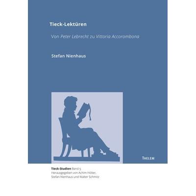 Tieck-Lektüren, Gebundene Ausgabe von Stefan Nienhaus, Thelem, 978-3-95908-444-4