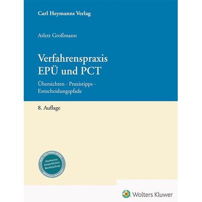 Verfahrenspraxis EPÜ und PCT, Taschenbuch von rer. nat. Arlett Grossmann, Heymanns, Carl, 978-3-452-30220-5