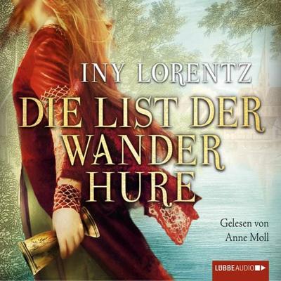 Die List der Wanderhure / Die Wanderhure Bd.6 - Iny Lorentz, Audio, 9783838774961