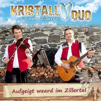 Aufgeigt weard im Zillertal - Kristall Duo aus dem Zillertal, CD, 9003549533764
