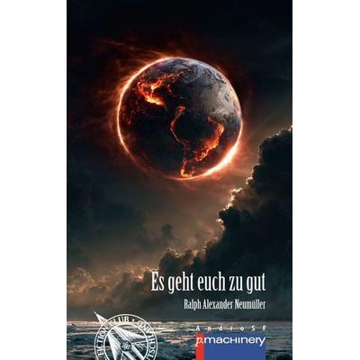 ES GEHT EUCH ZU GUT, Taschenbuch von Ralph Alexander Neumüller, P.machinery, 978-3-95765-520-2
