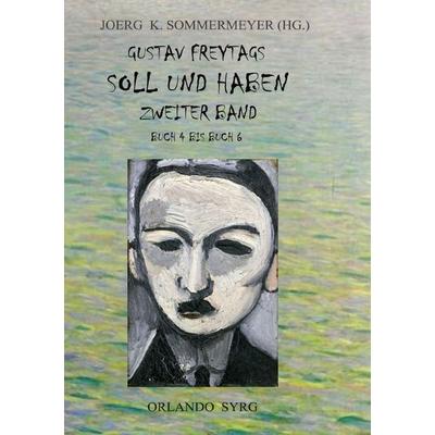 Orlando Syrg Taschenbuch OrSyTa 182026 / Gustav Freytags Soll und Haben Zweiter Band, Taschenbuch von Gustav Freytag,Joerg K. Sommermeyer, Epubli,
