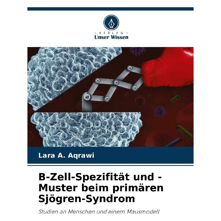 Bod B-Zell-Spezifität und -Muster beim primären Sjögren-Syndrom (Deutsch, Softcover, Lara A Aqrawi) (57188882)