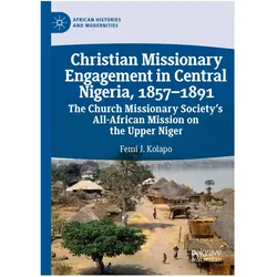 Christian Missionary Engagement in Central Nigeria, 1857-1891, Fachbücher von Femi J. Kolapo, Femi J Kolapo