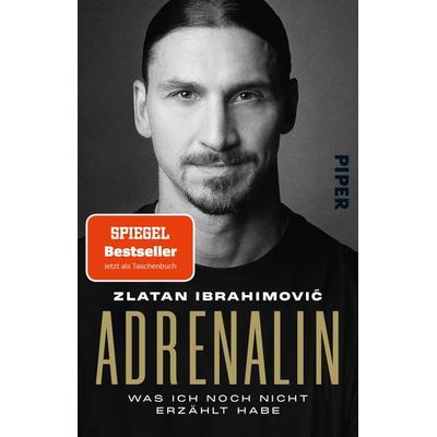 Adrenalin, Taschenbuch von Zlatan Ibrahimović, Piper Taschenbuch, 978-3-492-32006-1