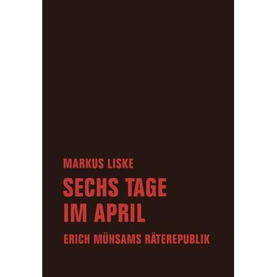 Sechs Tage im April, Taschenbuch von Markus Liske, Verbrecher, 978-3-95732-375-0