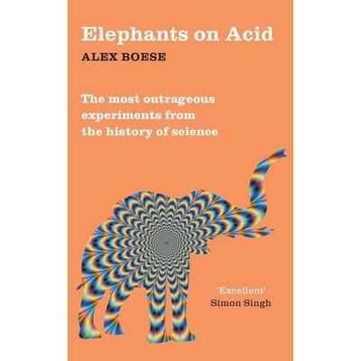 Elephants on Acid, Taschenbuch von Alex Boese, Pan MacMillan, 978-1-5098-2219-5