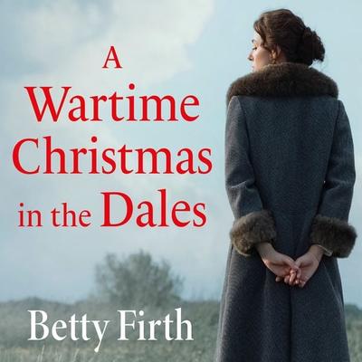 A Wartime Christmas in the Dales - Betty Firth, Audio, 9781399134460
