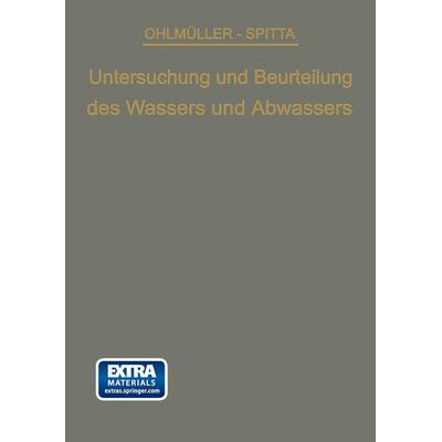 Die Untersuchung und Beurteilung des Wassers und des Abwassers, Taschenbuch von Wilhelm Ohlmüller,Oskar Spitta, Springer Berlin, 978-3-662-36012-5