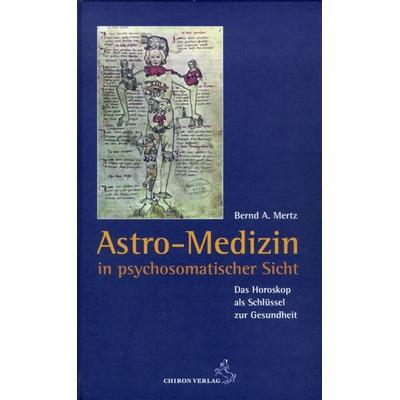 Mertz: Astro-Medizin in psychosomatischer Sicht, Gebundene Ausgabe von Bernd A. Mertz, Chiron, 978-3-89997-127-9