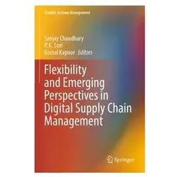 Flexibility and Emerging Perspectives in Digital Supply Chain Management, Fachbücher von Komal, P Kapoor, K Suri