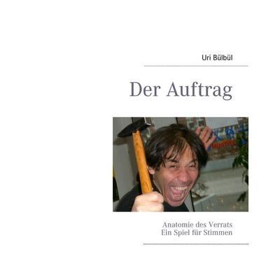 Der Auftrag, Gebundene Ausgabe von Uri Bülbül, BoD – Books on Demand, 978-3-7322-8294-4