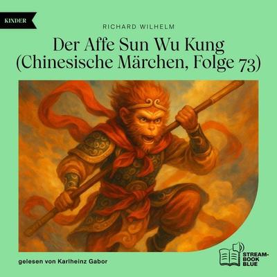 Der Affe Sun Wu Kung (Chinesische Märchen, Folge 73) - Richard Wilhelm, Audio, 9783711936547