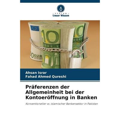 Präferenzen der Allgemeinheit bei der Kontoeröffnung in Banken, Taschenbuch von Ahsan Israr,Fahad Ahmed Qureshi, Verlag Unser Wissen,
