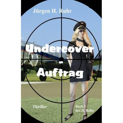 Undercover - Auftrag, Taschenbuch von Jürgen H. Ruhr, Epubli, 978-3-7418-9057-4