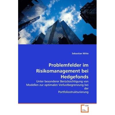 Witte, S: Problemfelder im Risikomanagement bei Hedgefonds, Taschenbuch von Sebastian Witte, VDM, 978-3-639-03994-8