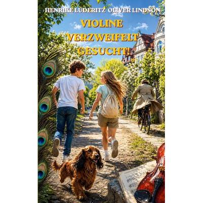 Violine verzweifelt gesucht!, Taschenbuch von Oliver Lindson,Henrike Lüderitz, BoD – Books on Demand, 978-3-696-38997-0