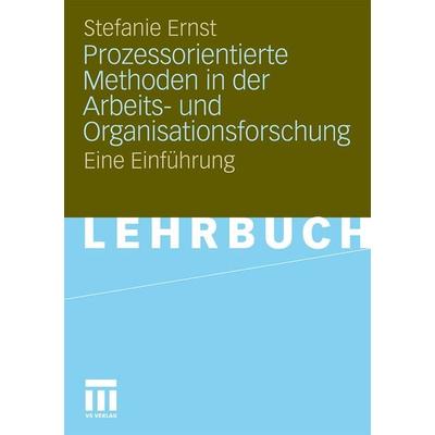 Prozessorientierte Methoden in der Arbeits- und Organisationsforschung, Taschenbuch von Stefanie Ernst, VS Verlag für Sozialwissenschaften,