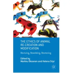 The Ethics of Animal Re-creation and Modification, Fachbücher von M. Oksanen, H. Siipi