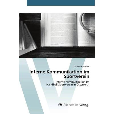 Interne Kommunikation im Sportverein, Taschenbuch von Dominik Stecher, AV Akademikerverlag, 978-3-639-88896-6