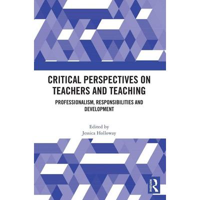 Critical Perspectives on Teachers and Teaching, Gebundene Ausgabe von Jessica (Australian Catholic University, Holloway, Taylor and Francis,