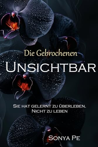 Sonya Pe - Die Gebrochenen: Unsichtbar - Preis vom 10.10.2026 11:48:34 h