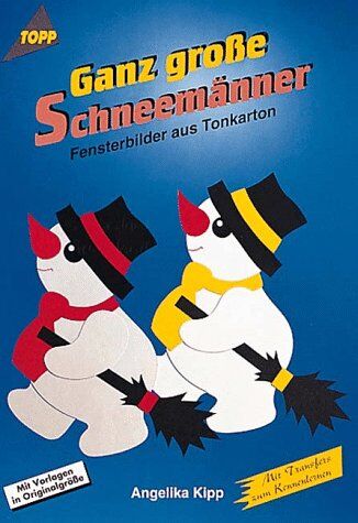 Angelika Kipp - Ganz große Schneemänner. Fensterbilder aus Tonkarton. - Preis vom 10.10.2026 11:48:34 h