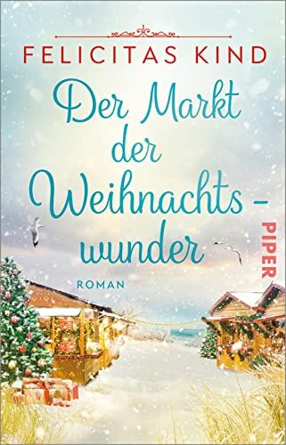 Felicitas Kind - Der Markt der Weihnachtswunder: Roman Herzerwärmender Weihnachtsroman über Gemeinschaft und die große Liebe - Preis vom 02.10.2026 23:42:20 h