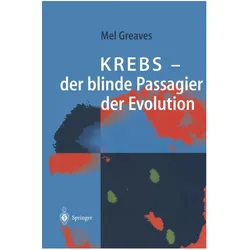 KREBS - der blinde Passagier der Evolution, Fachbücher von Mel F. Greaves
