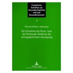 Die Teilnahme der Ärzte- bzw. der Heilkunde-GmbH an der vertragsärztlichen Versorgung, Fachbücher von Christel Köhler-Hohmann