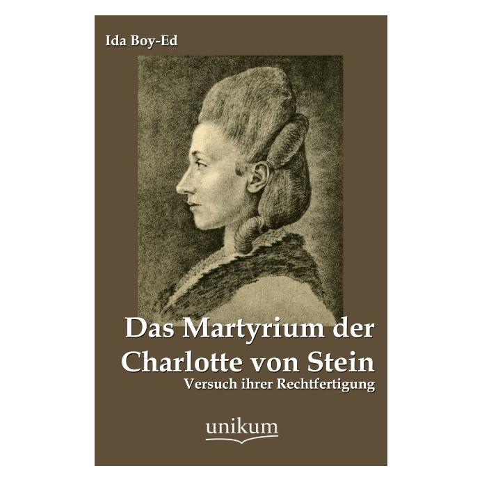 Unikum Das Martyrium der Charlotte von Stein (Deutsch, Softcover, Ida Boy-Ed) (55472657)