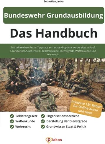 Plakos GmbH - Bundeswehr Grundausbildung - Das Handbuch: Mit zahlreichen Praxis-Tipps aus erster Hand optimal vorbereitet: Ablauf, Grundwissen Staat, Politik, ... Dienstgrade, Waffenkunde und Wehrrecht - Preis vom 10.10.2026 11:48:34 h