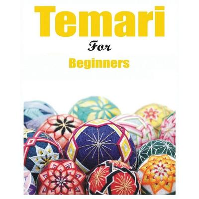 Japanese Temari for Beginners, Taschenbuch von Melanie Hammond,Madalyne Holder,Deedra Dudley, Melanie Hammond, 978-1-08-829038-5