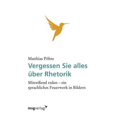 Vergessen Sie alles über Rhetorik, Taschenbuch von Matthias Pöhm, Mvg, 978-3-86882-377-6