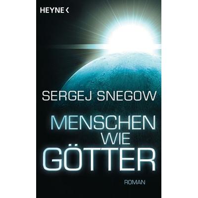 Menschen wie Götter, Taschenbuch von Sergej Snegow, Heyne, 978-3-453-52519-1