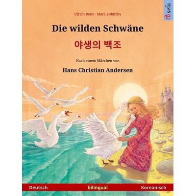 Die wilden Schwäne - (Deutsch - Koreanisch), Taschenbuch von Ulrich Renz, Sefa Verlag, 978-3-7399-8711-8