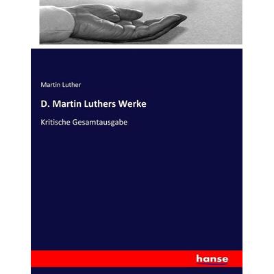 D. Martin Luthers Werke, Taschenbuch von Martin Luther, Hansebooks, 978-3-7446-2681-1